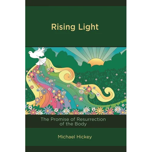 Rising Light: The Promise of Resurrection of the Body