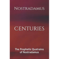 Centuries: The Prophetic Quatrains of Nostradamus