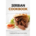 Serbian Cookbook: Traditional Recipes from Serbia