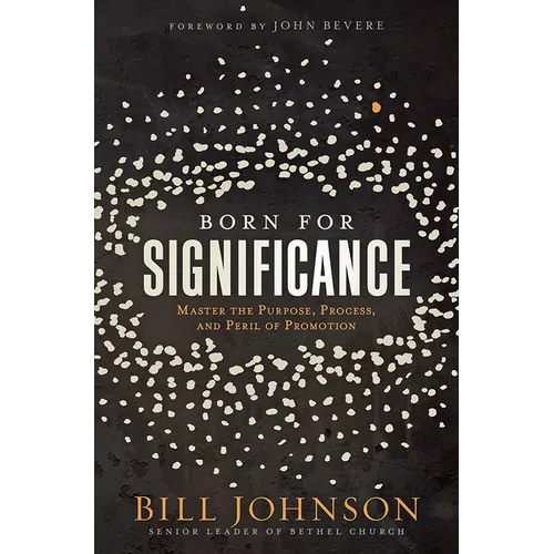 Born for Significance: Master the Purpose, Process, and Peril of Promotion