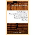 De Salonique à Constantinople: souvenirs de la division navale d'Orient, 1916-1919 (Éd.19e)