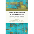 Identity and Religion in Peace Processes: Mechanisms, Strategies and Tactics