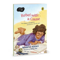 Rebel with a Cause: How Ismat Chughtai Rewrote the Rules for Girls (the Magic Makers Series) Full-Colour Picture Book Biography Ages 6+