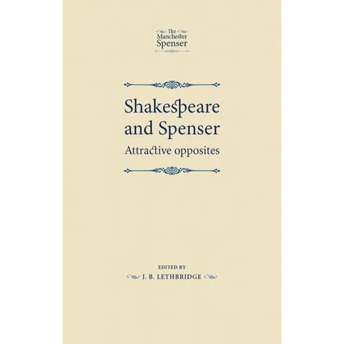 Shakespeare and Spenser: Attractive Opposites