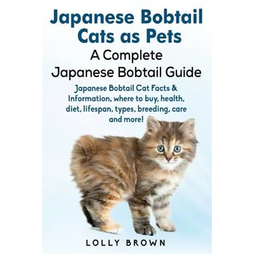 Japanese Bobtail Cats as Pets: Japanese Bobtail Cat Facts & Information, where to buy, health, diet, lifespan, types, breeding, care and more! A Comp