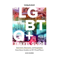 Lonely Planet the LGBTQ+ Travel Guide: Interviews, Itineraries, & Inspiration from Insiders in 50 Proud Places Around the Globe