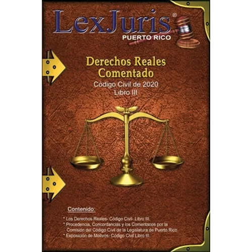 Derechos Reales Comentado: Los Derechos Reales. Código Civil de Puerto Rico- Libro III Comentado