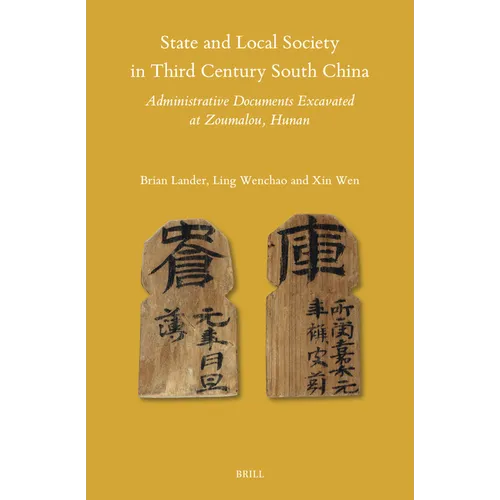 State and Local Society in Third Century South China: Administrative Documents Excavated at Zoumalou, Hunan