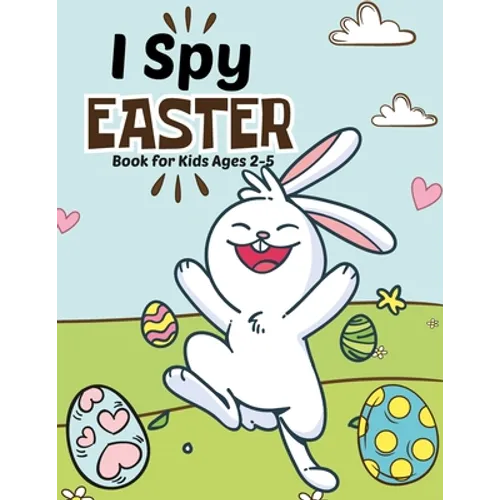 I spy Easter Book for Kids Ages 2-5: A fun Educational Word Search, Coloring and Guessing Game Easter Book for kids, Toddlers and Preschool. I spy eas