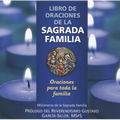 Libro de Oraciones de la Sagrada Familia: Oraciones Para Todas Las Familias