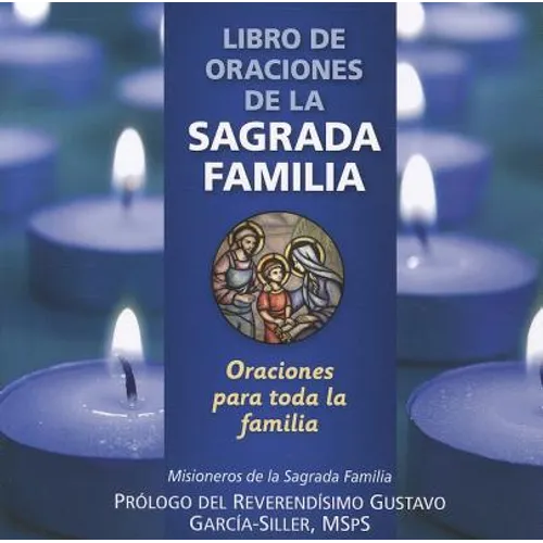 Libro de Oraciones de la Sagrada Familia: Oraciones Para Todas Las Familias