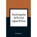Pictorial Composition And The Critical Judgment Of Pictures; A Handbook For Students And Lowers Of Art