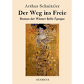 Der Weg ins Freie: Roman der Wiener Belle Époque