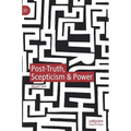 Post-Truth, Scepticism & Power