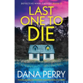Last One to Die: A totally gripping and absolutely unputdownable crime thriller