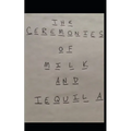 The Ceremonies of Milk and Tequila