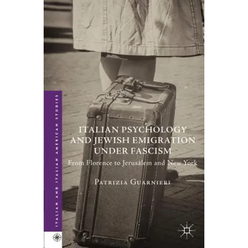 Italian Psychology and Jewish Emigration Under Fascism: From Florence to Jerusalem and New York