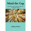 Mind the Gap: Navigating and Maintaining Relationships After Transformative Healing
