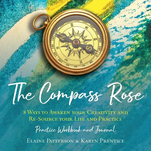 The Compass Rose 8 Ways to Awaken your Creativity and re-Source your Life and Practice