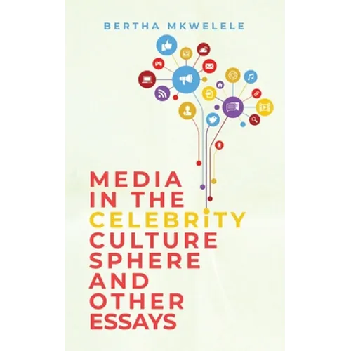 Media in the Celebrity Culture Sphere and Other Essays