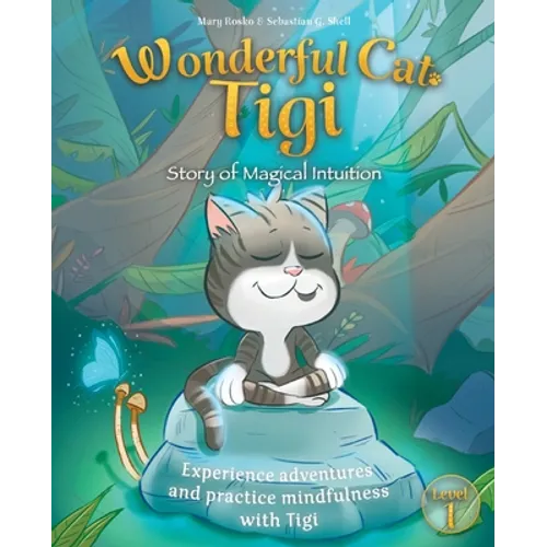 Wonderful Cat Tigi: Story of Magical Intuition - Experience adventures and practice mindfulness with Tigi.