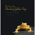 The Case of the Vanishing Golden Frogs: A Scientific Mystery