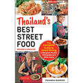 Thailand's Best Street Food: The Complete Guide to Streetside Dining in Bangkok, Phuket, Chiang Mai and Other Areas (Revised & Updated)