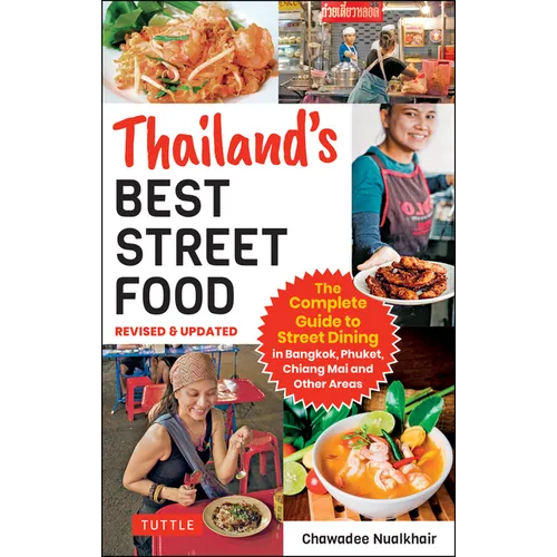 Thailand's Best Street Food: The Complete Guide to Streetside Dining in Bangkok, Phuket, Chiang Mai and Other Areas (Revised & Updated) - Paperback