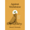 Against Worldview: Reimagining Christian Formation as Growth in Wisdom