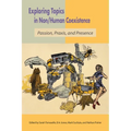 Exploring Topics in Non/Human Coexistence: Passion, Praxis, and Presence
