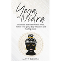 Yoga Nidra: Traditional method to reduce stress, restore your spirit, deep relaxation and healing sleep.