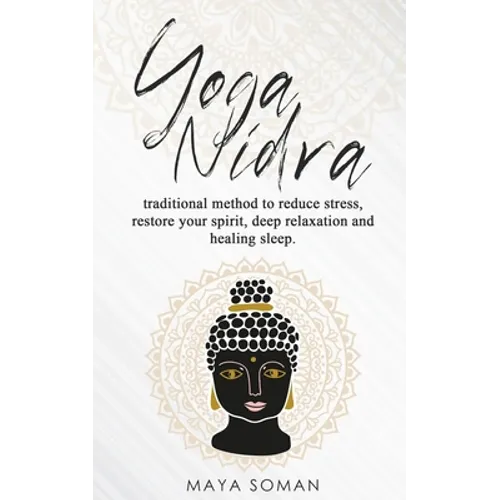 Yoga Nidra: Traditional method to reduce stress, restore your spirit, deep relaxation and healing sleep.