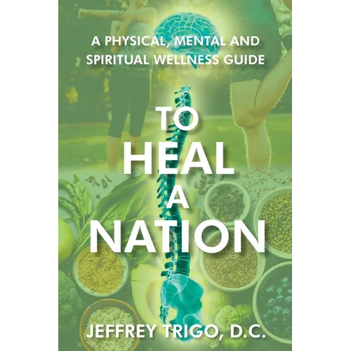 To Heal a Nation: A Physical, Mental and Spiritual Wellness Guide