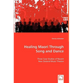 Healing Maori Through Song and Dance