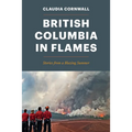 British Columbia in Flames: Stories from a Blazing Summer