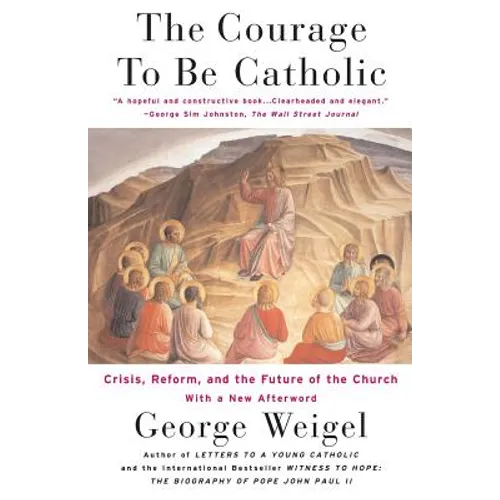 The Courage to Be Catholic: Crisis, Reform and the Future of the Church