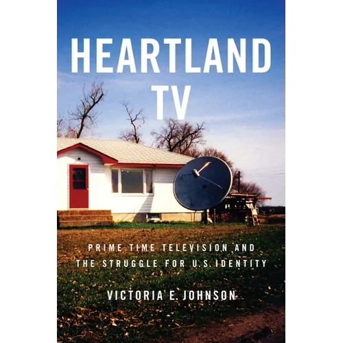 Heartland TV: Prime Time Television and the Struggle for U.S. Identity