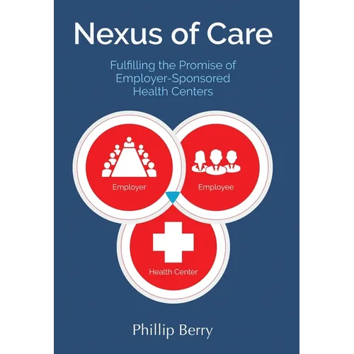 Nexus of Care: Fulfilling the Promise of Employer-Sponsored Health Centers