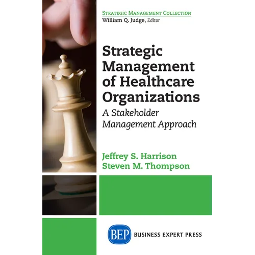 Strategic Management of Healthcare Organizations: A Stakeholder Management Approach