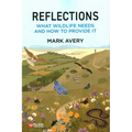 Reflections: What Wildlife Needs and How to Provide it