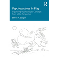 Psychoanalysis in Play: Expanding Psychoanalytic Concepts from a Play Perspective