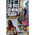 The Voice of Witness Reader: Ten Years of Amplifying Unheard Voices