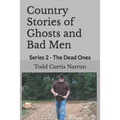 Country Stories of Ghosts and Bad Men: Series 2 - The Dead Ones