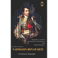 Napoleon Bonaparte: An Intimate Biography