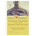 Chosen Vessels Pray with Purpose and Passion