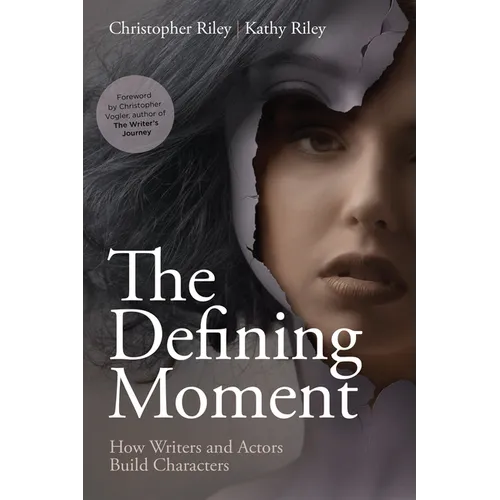 The Defining Moment: How Writers and Actors Build Characters