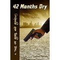 42 Months Dry: A Tale of Gods and Gunplay