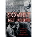 Soviet Art House: Lenfilm Studio Under Brezhnev