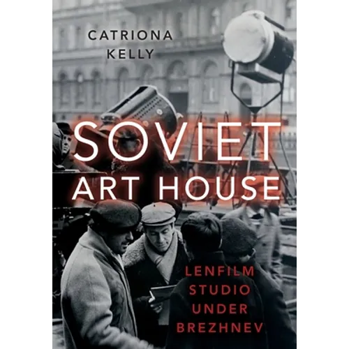 Soviet Art House: Lenfilm Studio Under Brezhnev