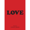 Love: Poems by Lowell Rubin